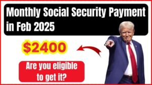 2400 Monthly Social Security Payment in February 2025, Know